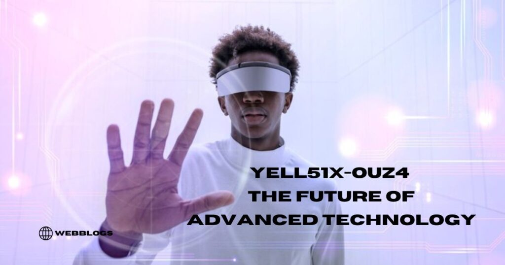 YELL51X-OUZ4: The Future of Advanced Technology