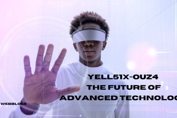 YELL51X-OUZ4: The Future of Advanced Technology