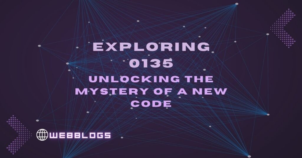 Exploring 0135: Unlocking the Mystery of a New Code